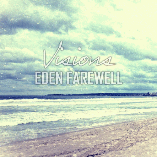Eden Farewell : Visions